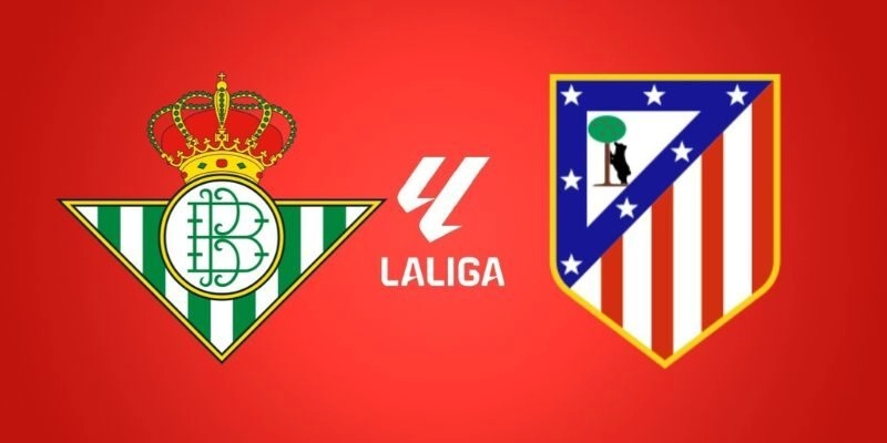 Soi Kèo Trận Đấu Betis Vs Atletico Madrid Lúc 3h00 Ngày 6/2/2026 - La Liga 9 Soi Kèo Trận Đấu Betis Vs Atletico Madrid Lúc 3h00 Ngày 6/2/2026 – La Liga