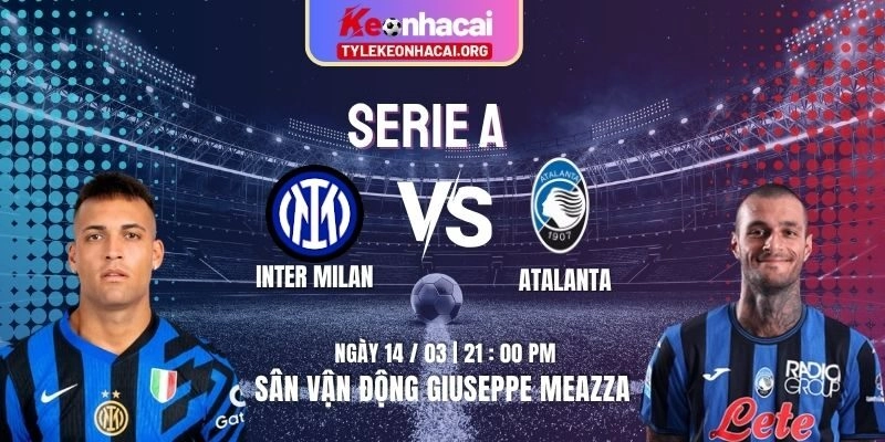 Soi Kèo Inter Milan Vs Atalanta 21h00 14/03 | Vòng 29 Serie A 2025/2026 8 Soi Kèo Inter Milan Vs Atalanta 21h00 14/03 | Vòng 29 Serie A 2025/2026
