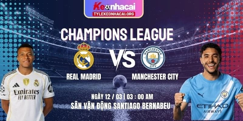 Soi Kèo Real Madrid Vs Manchester City 03h00 12/03/2026 | Lượt Đi Tứ Kết UEFA 9 Soi Kèo Real Madrid Vs Manchester City 03h00 12/03/2026 | Lượt Đi Tứ Kết UEFA