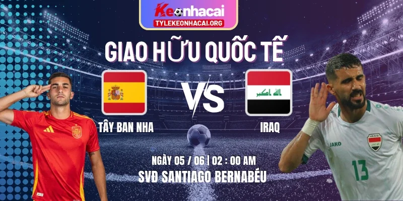 Soi Kèo Tây Ban Nha Vs Iraq Lúc 02h00 Ngày 05/06 - Giao Hữu Quốc Tế 9 Soi Kèo Tây Ban Nha Vs Iraq Lúc 02h00 Ngày 05/06 – Giao Hữu Quốc Tế
